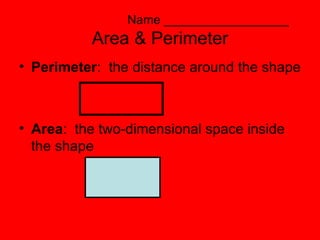 Name __________________ Area & Perimeter ,[object Object],[object Object]