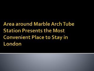 Area around marble arch tube station presents the