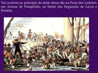 Tal ocorrerá ao princípio da tarde desse dia na Praia dos Ladrões, em Arnosa de Pampelido, no limite das freguesias de Lavra e Perafita.  