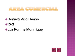 Daniela   Villa Henao
10-2
Luz   Karime Manrrique
 