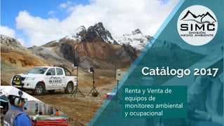 Catálogo 2017
Renta y Venta de
equipos de
monitoreo ambiental
y ocupacional
 