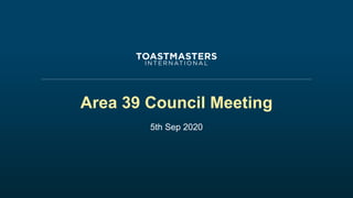 Area 39 Council Meeting
5th Sep 2020
 