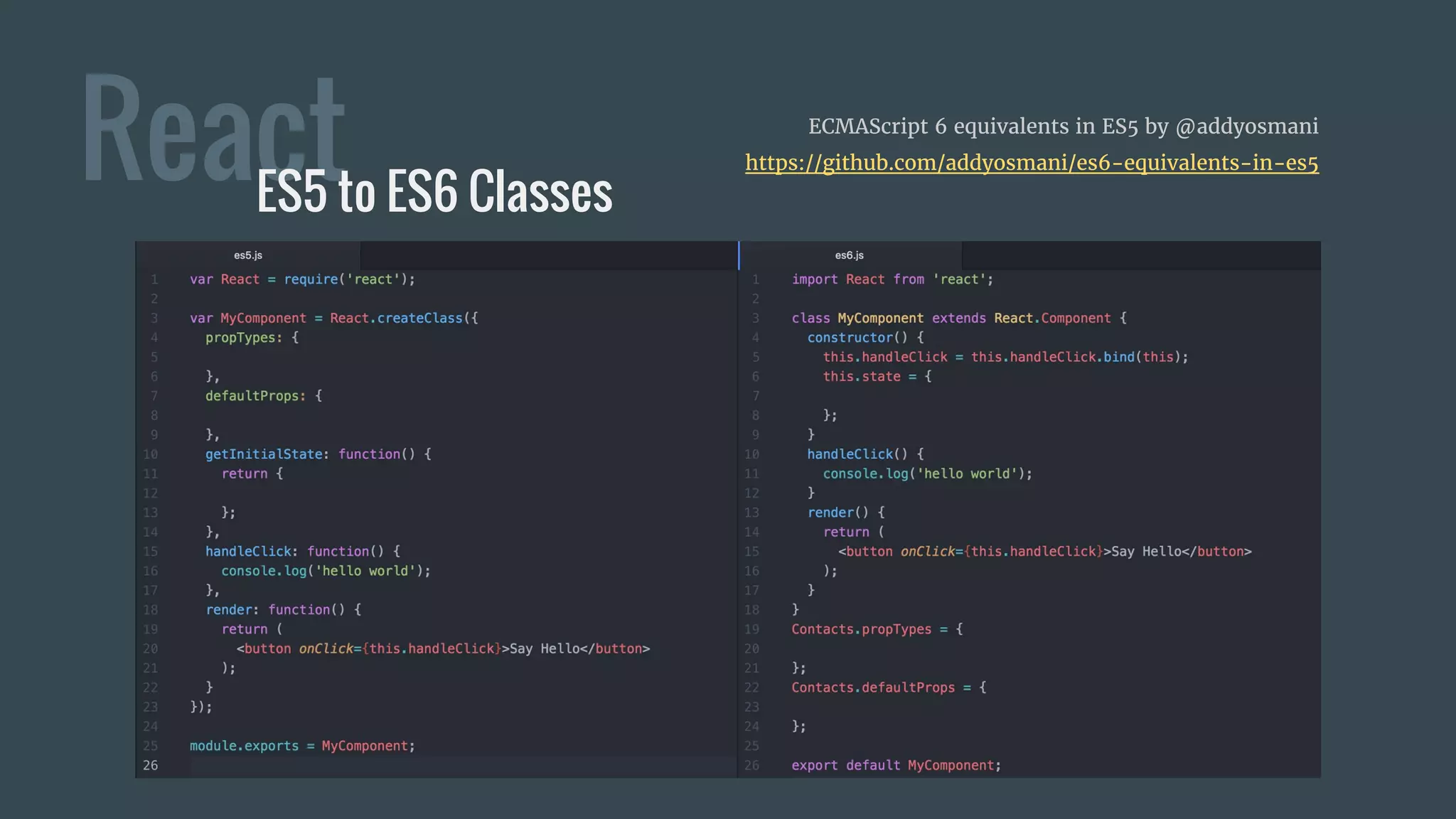 ReactES5 to ES6 Classes
ECMAScript 6 equivalents in ES5 by @addyosmani
https://github.com/addyosmani/es6-equivalents-in-es5
 