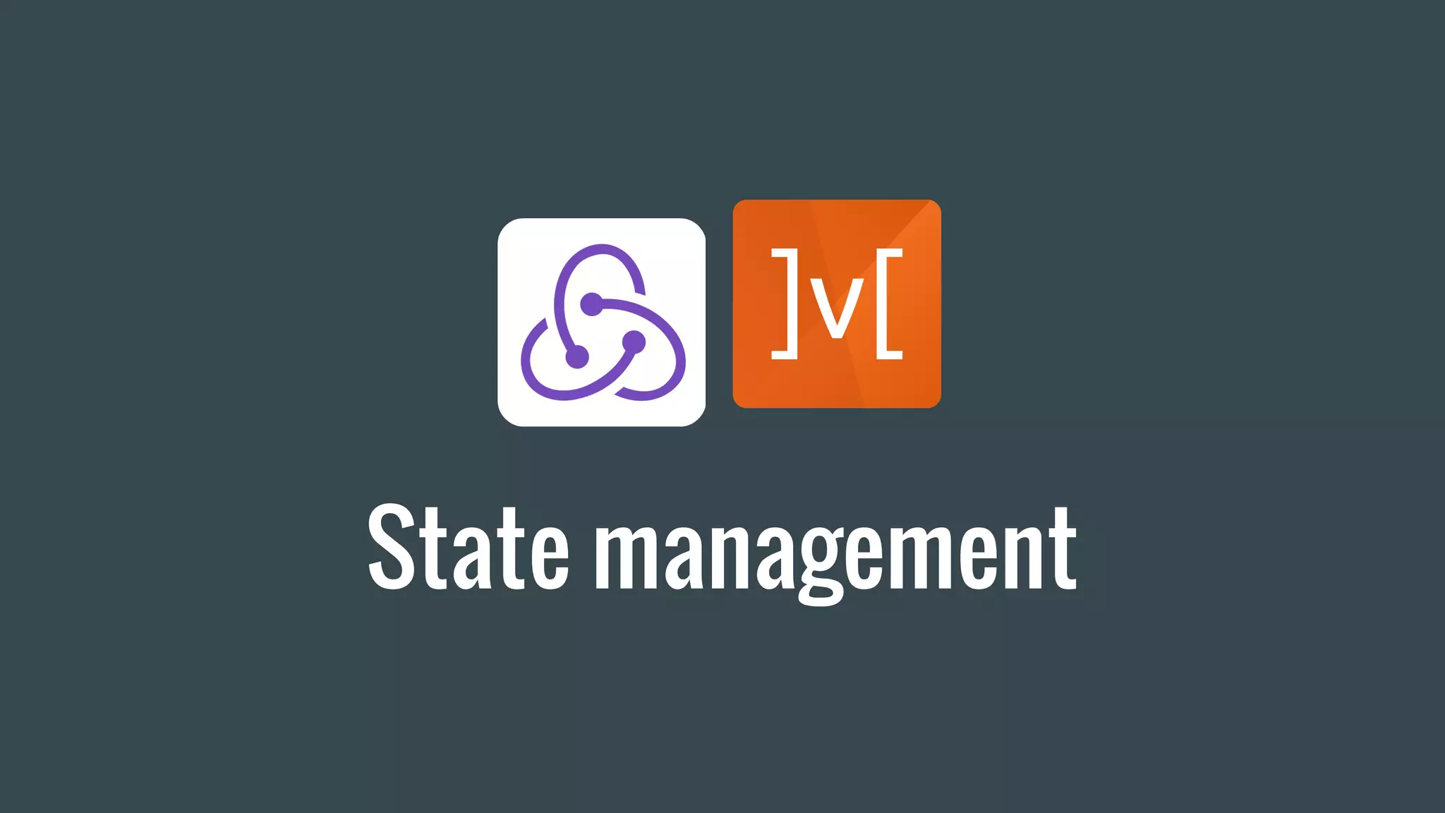 State management
 