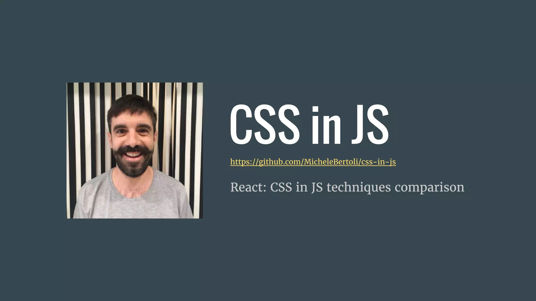 CSS in JShttps://github.com/MicheleBertoli/css-in-js
React: CSS in JS techniques comparison
 