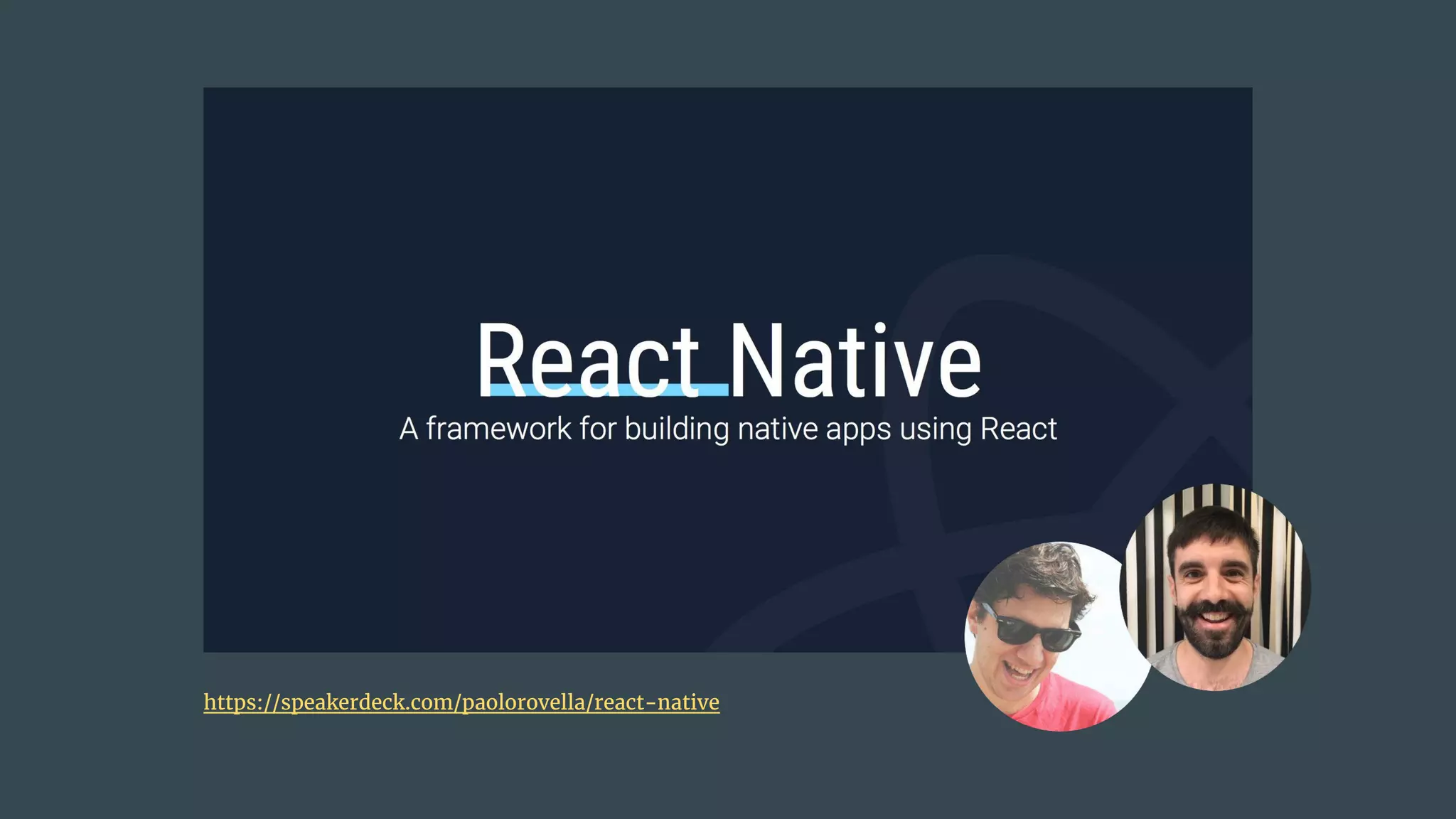 https://speakerdeck.com/paolorovella/react-native
 
