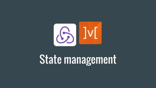 State management
 