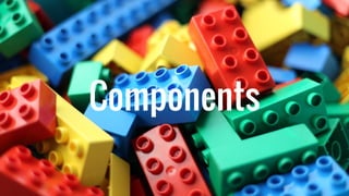 Components
 