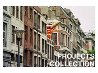 PROJECTS
COLLECTION
 