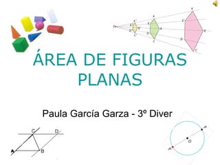 ÁREA DE FIGURAS PLANAS Paula García Garza - 3º Diver  
