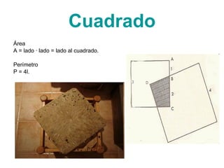 Cuadrado Área A = lado · lado = lado al cuadrado. Perímetro P = 4l.  