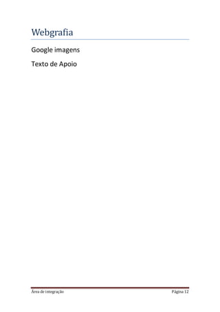 Área de integração Página 12
Webgrafia
Google imagens
Texto de Apoio
 