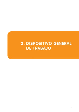 15
DISPOSITIVO GENERAL
DE TRABAJO
3.
 