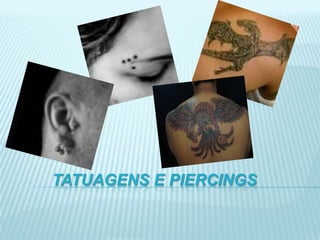 Tatuagens e piercings 