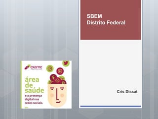 Cris Dissat
SBEM
Distrito Federal
 