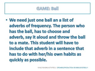 WHILEREADINGACTIVITIES2: SPEAKING(PRODUCTION,REVISINGADVERBS)-11
 