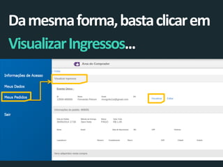 Da mesma forma, basta clicar em Visualizar Ingressos...  