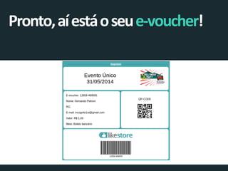 Pronto, aí está o seu e-voucher!  
