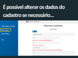 É possível alterar os dados do cadastro se necessário...  