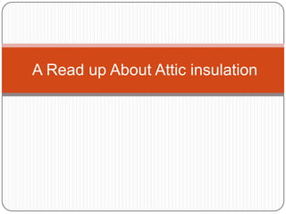 A Read up About Attic insulation 