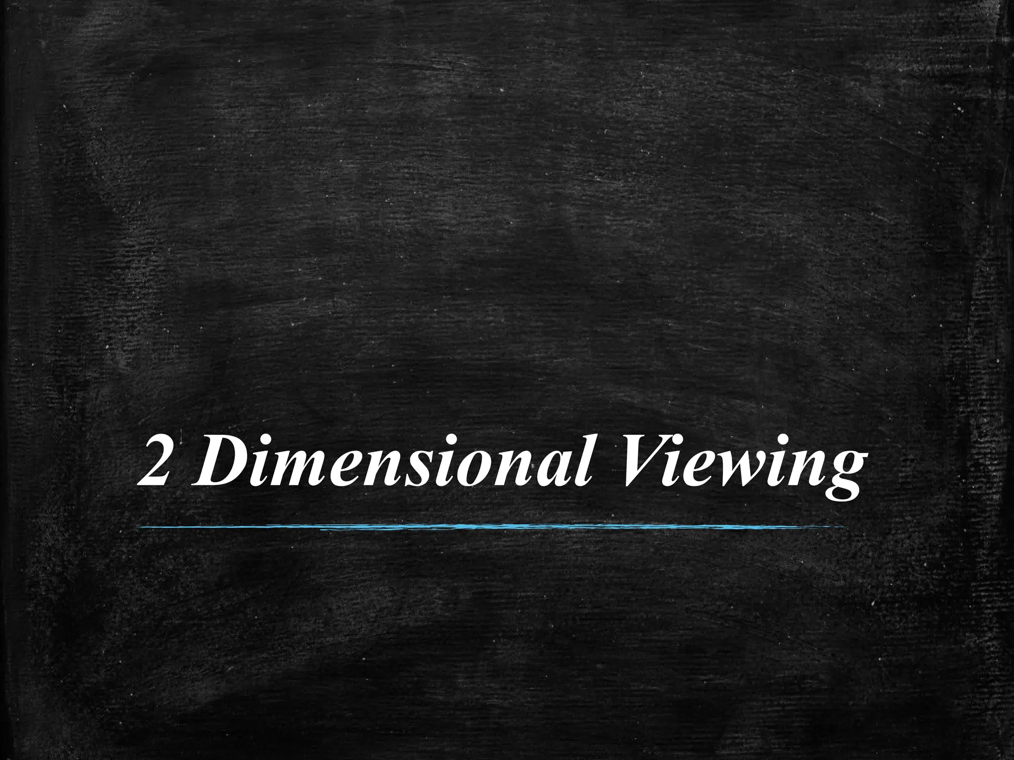 2 Dimensional Viewing
 