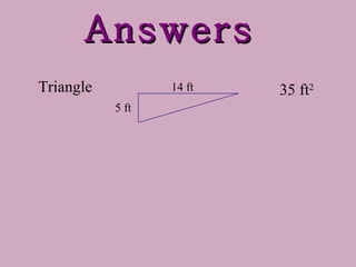 Answers 35 ft 2 Triangle 5 ft 14 ft 