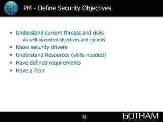 PM - Define Security Objectives


 Understand current threats and risks
    – As well as control objectives and controls
...