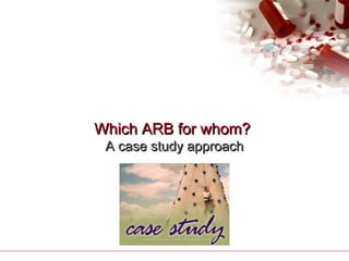 Which ARB for whom?Which ARB for whom?
A case study approachA case study approach
 