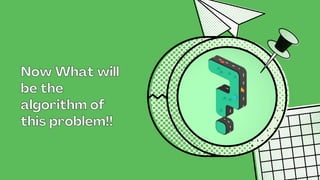 A real life problem solve with algorithm | PPT