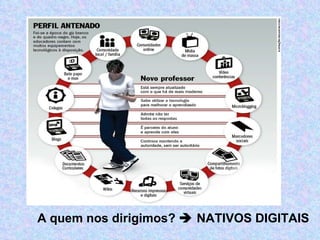 A quem nos dirigimos?    NATIVOS DIGITAIS 