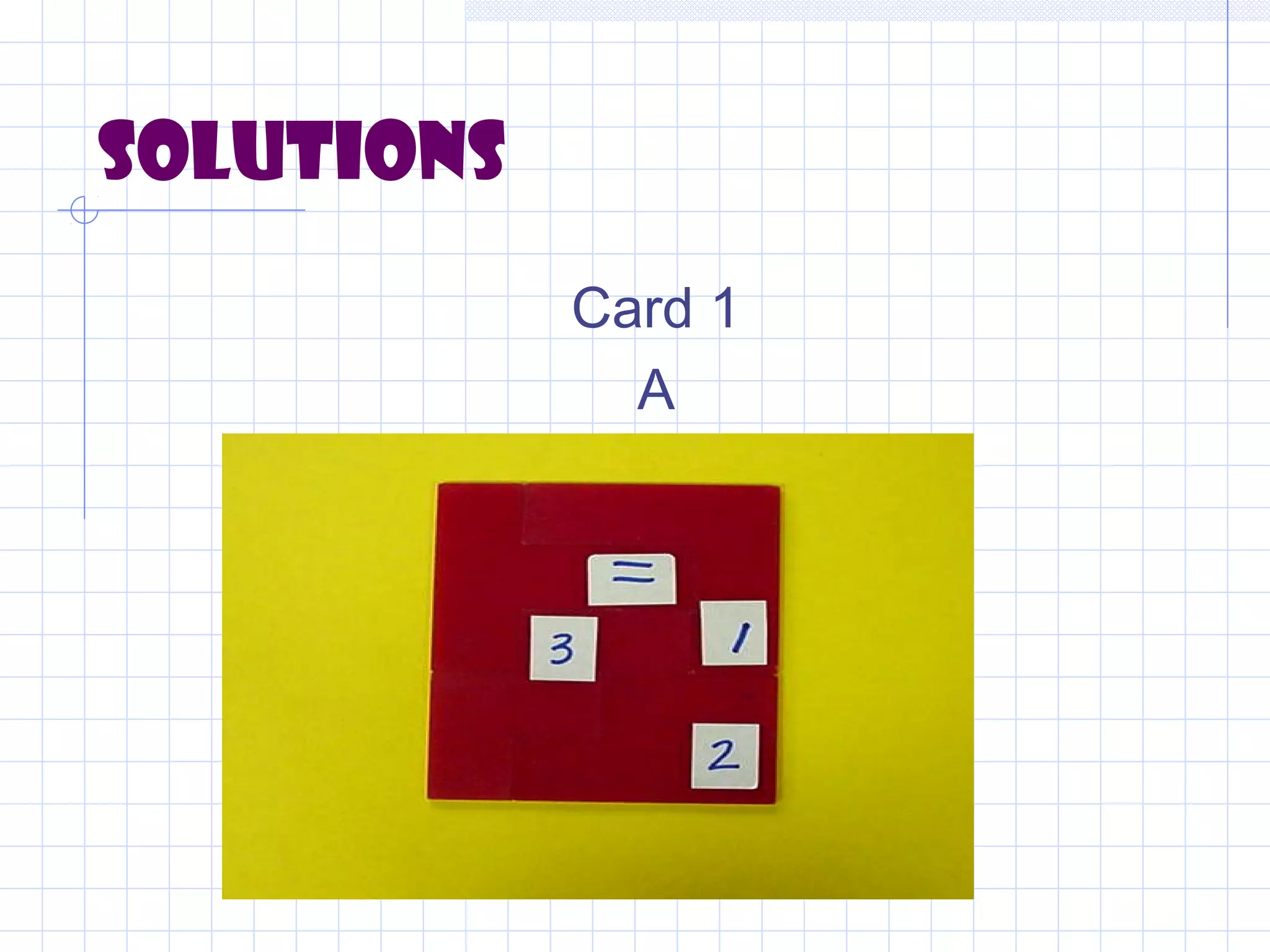 Solutions
Card 1
A