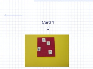 Card 1
C
 