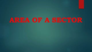 AREA OF A SECTOR
 