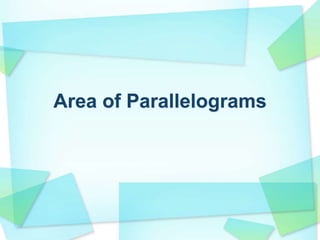Area of Parallelograms
 
