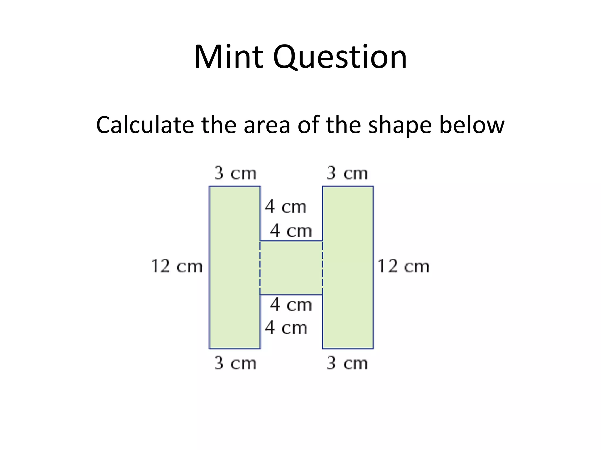 Mint Question
Calculate the area of the shape below
 