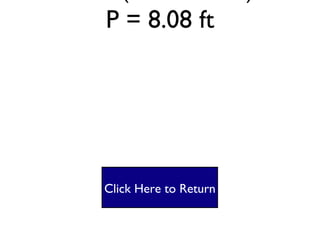 Square #4 P = 2(l + w) P = 2(2.02 + 2.02) P = 8.08 ft Click Here to Return 