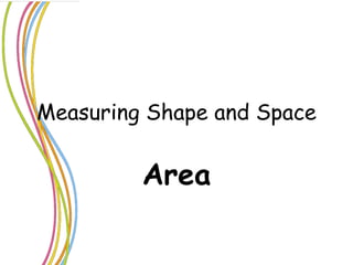 Measuring Shape and Space Area 