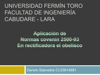 UNIVERSIDAD FERMÍN TORO
FACULTAD DE INGENIERÍA
CABUDARE - LARA
Darwin Saavedra CI:23814681
 