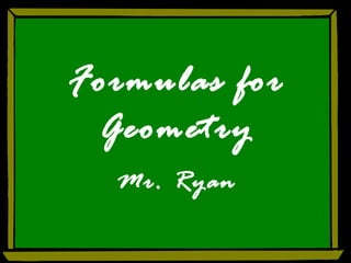 Formulas for Geometry Mr. Ryan 