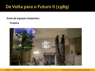 Áreas de espaços compactos:
       Fruteira




UFMA    |   PROJETO VI        João Ricardo Freire e Rosendy Jess Galabo
 