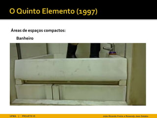 Áreas de espaços compactos:
       Banheiro




UFMA   |   PROJETO VI         João Ricardo Freire e Rosendy Jess Galabo
 