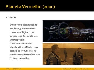 Contexto


       Em um futuro apocalíptico, no
       ano de 2045, a Terra enfrenta
       uma crise ecológica, como
       consequência da poluição e da
       superpopulação.
       Entretanto, têm missões
       interplanetárias à Marte, com o
       objetivo de produzir algas na
       primeira etapa de terraformação
       do planeta vermelho.



UFMA    |   PROJETO VI                   João Ricardo Freire e Rosendy Jess Galabo
 