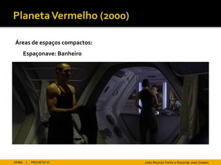 Áreas de espaços compactos:
       Espaçonave: Banheiro




UFMA    |   PROJETO VI        João Ricardo Freire e Rosendy Jess Galabo
 