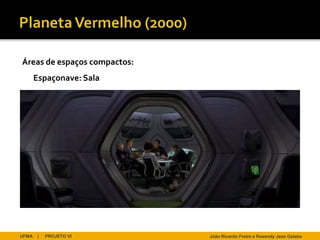 Áreas de espaços compactos:
       Espaçonave: Sala




UFMA    |   PROJETO VI        João Ricardo Freire e Rosendy Jess Galabo
 