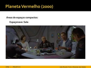 Áreas de espaços compactos:
       Espaçonave: Sala




UFMA    |   PROJETO VI        João Ricardo Freire e Rosendy Jess Galabo
 