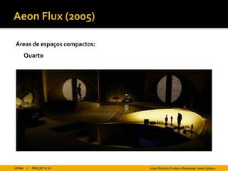 Áreas de espaços compactos:
       Quarto




UFMA   |   PROJETO VI         João Ricardo Freire e Rosendy Jess Galabo
 