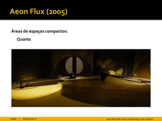 Áreas de espaços compactos:
       Quarto




UFMA   |   PROJETO VI         João Ricardo Freire e Rosendy Jess Galabo
 