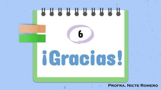 Profra. Nicte Romero
6
¡Gracias!
 