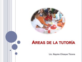 Areas de la tutoría Lic. Nayme Choque Ticona 