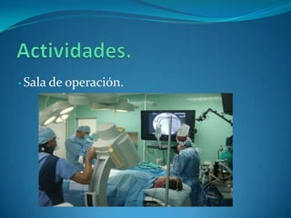 • Sala   de operación.
 